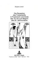 Die Rezeption Des Tristanstoffs in Frankreich Vom Ende Des 18. Bis Zum Beginn Des 20. Jahrhunderts