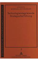 Technologieintegrierende Strategische Fuehrung