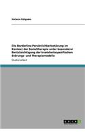 Borderline-Persönlichkeitsstörung im Kontext der Sozialtherapie unter besonderer Berücksichtigung der krankheitsspezifischen Störungs- und Therapiemodelle