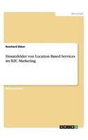 Einsatzfelder von Location Based Services im B2C Marketing