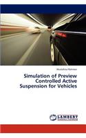 Simulation of Preview Controlled Active Suspension for Vehicles