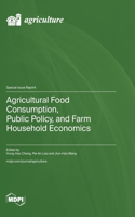 Agricultural Food Consumption, Public Policy, and Farm Household Economics
