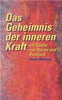 Geheimnis der inneren Kraft als Quelle von Stärke und Resilienz