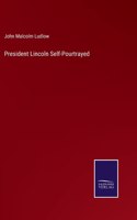 President Lincoln Self-Pourtrayed