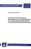 Experimentelle Ueberpruefung der Bedeutung von Leistungsangst und Leistungsergebnisattribution fuer die Genese des Myocardinfarkts