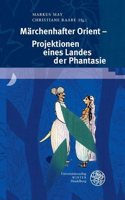 Marchenhafter Orient - Projektionen Eines Landes Der Phantasie