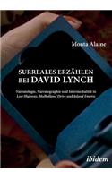 Surreales Erzählen bei David Lynch: Narratologie, Narratographie und Intermedialität in Lost Highway, Mulholland Drive und Inland Empire