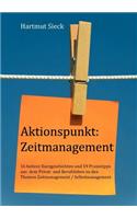 Aktionspunkt: Zeitmanagement:16 heitere Kurzgeschichten und 59 Praxistipps aus dem Privat- und Berufsleben zu den Themen Zeitmanagement / Selbstmanagement(German)
