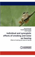 Individual and Synergistic Effects of Smoking and Noise on Hearing