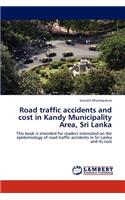 Road traffic accidents and cost in Kandy Municipality Area, Sri Lanka: (English)