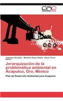 Jerarquizacion de La Problematica Ambiental En Acapulco, Gro, Mexico