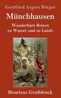 Münchhausen (Großdruck): Wunderbare Reisen zu Wasser und zu Lande Feldzüge und lustige Abenteuer des Freiherrn von Münchhausen, wie er dieselben bei der Flasche im Zirkel se