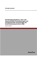 Betriebsaufspaltung - Zivil- und steuerrechtliche Voraussetzungen und ertragsteuerliche Auswirkungen der Unternehmensteuerreform 2008