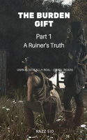 Burden Gift: A Ruiner's Truth