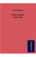 Mama Kommt!