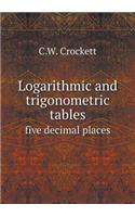 Logarithmic and Trigonometric Tables Five Decimal Places