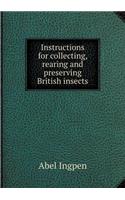 Instructions for collecting, rearing and preserving British insects