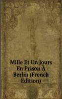 Mille Et Un Jours En Prison A Berlin (French Edition)