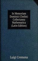 In Memoriam Dominici Chelini: Collectanea Mathematica (Latin Edition)