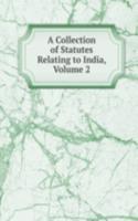 Collection of Statutes Relating to India, Volume 2