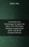 Geschichte Des Reichstages Zu Speier Im Jahre 1529. Mit Einem Anhange Ungedruckter Akten Und Briefe (German Edition)