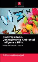 Biodiversidade, Conhecimento Ambiental Indígena e DPIs