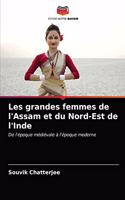 Les grandes femmes de l'Assam et du Nord-Est de l'Inde