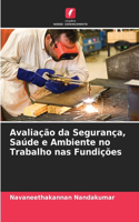 Avaliação da Segurança, Saúde e Ambiente no Trabalho nas Fundições