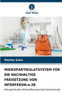 Mikropartikulatsystem Für Die Nachhaltige Freisetzung Von Interferon-&#945;-2b