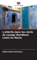 L'altérité dans les récits de voyage Wyndham Lewis au Maroc