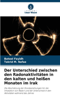 Der Unterschied zwischen den Radonaktivitäten in den kalten und heißen Monaten im Irak