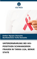Unterernährung Bei Hiv-Positiven Schwangeren Frauen in Tarka Lga, Benue State