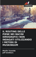 Routing Delle Piene Nei Bacini Idrografici Non Indagati Utilizzando I Metodi Di Muskingum