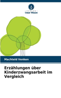 Erzählungen über Kinderzwangsarbeit im Vergleich