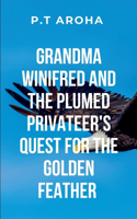 Grandma Winifred and the Plumed Privateer's Quest for the Golden Feather