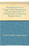 THE Rational Use of Drugs in the Management of Acute DiarrhoeaIn Children