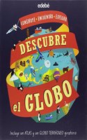 DESCUBRE EL GLOBO (INCLUYE UN ATLAS Y GLOBO TERRAQUEO GIRATORIO)