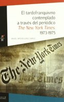 El Tardofranquismo Contemplado a Traves del Periodico 