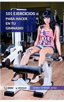 101 Ejercicios para hacer en tu gimnasio