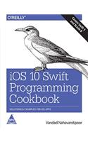 iOS 10 Swift Programming Cookbook: Solutions and Examples for iOS Apps