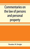 Commentaries on the law of persons and personal property