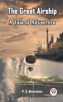 Great Airship A Tale of Adventure