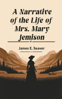 A Narrative of the Life of Mrs. Mary Jemison (Edition2024)