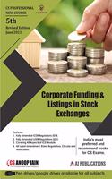Corporate Funding & Listings in Stock Exchanges for CS Exams - 5/edition, 2021
