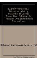 La Jrefiyye Palestina: Literatura, Mujer y Maravilla: El Cuento Maravilloso Palestino de Tradicion Oral