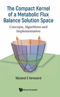 Compact Kernel of a Metabolic Flux Balance Solution Space, The: Concepts, Algorithms and Implementation