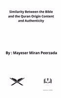 Similarity Between the Bible and the Quran Origin Content and Authenticity