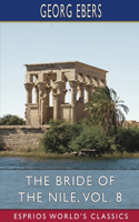 Bride of the Nile, Vol. 8 (Esprios Classics): Translated by Clara Bell