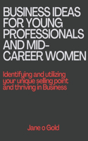 Business Ideas for Young Professionals and Mid-Career Women