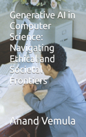 Generative AI in Computer Science: Navigating Ethical and Societal Frontiers